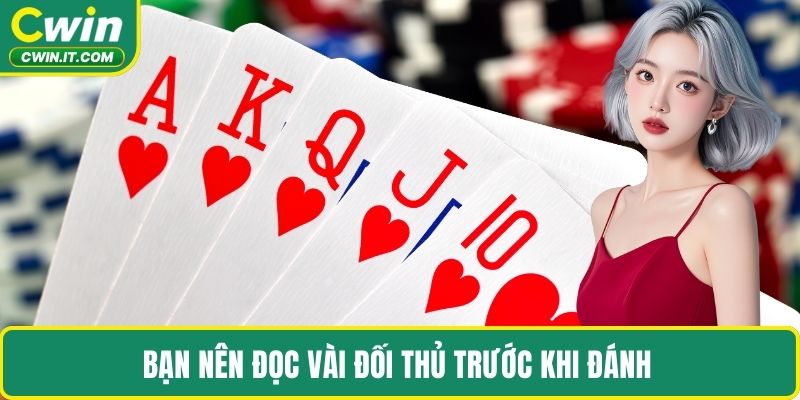 Bạn nên đọc vài đối thủ trước khi đánh 