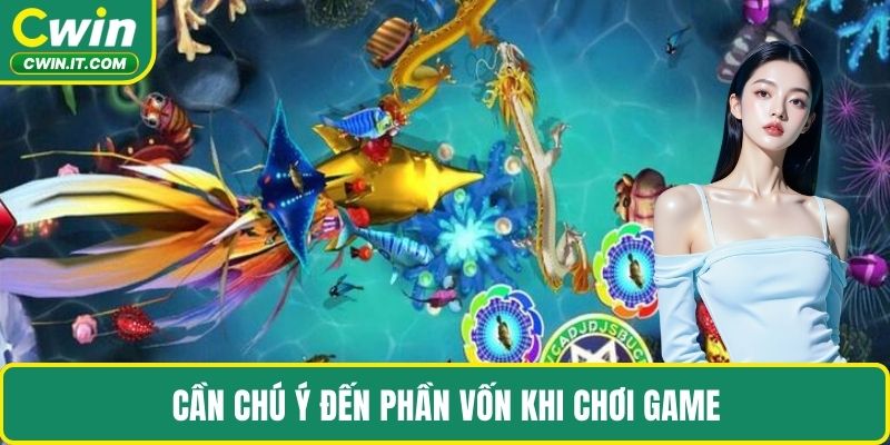 Cần chú ý đến phần vốn khi chơi game