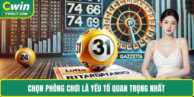 Chọn phòng chơi là yếu tố quan trọng nhất