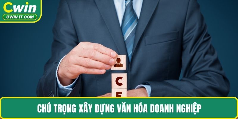 Chú trọng xây dựng văn hóa doanh nghiệp