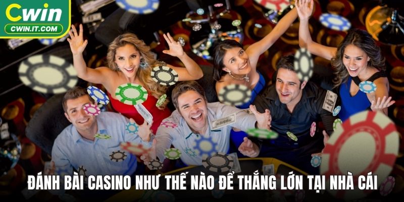 đánh bài Casino như thế nào