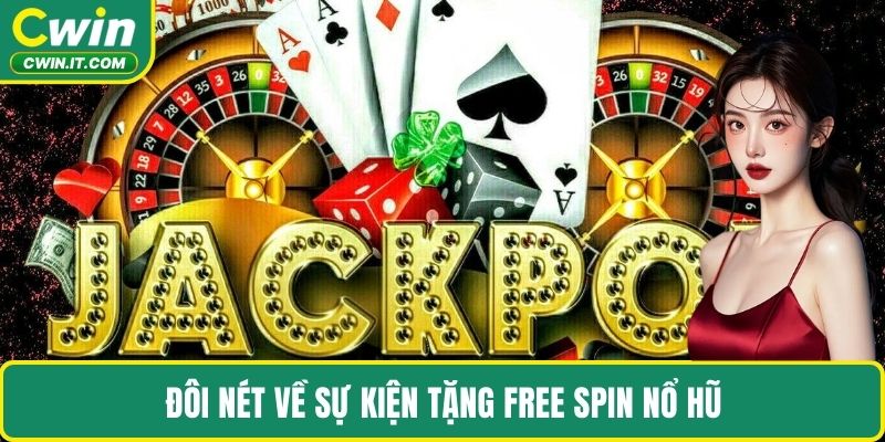 Đôi nét về sự kiện tặng free spin nổ hũ
