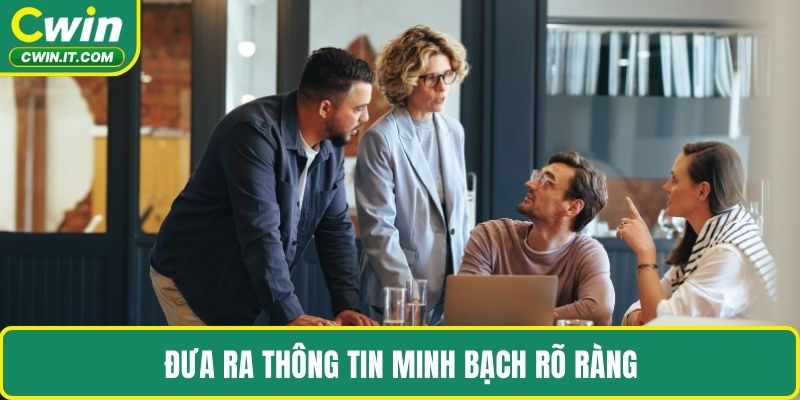 Đưa ra thông tin minh bạch rõ ràng