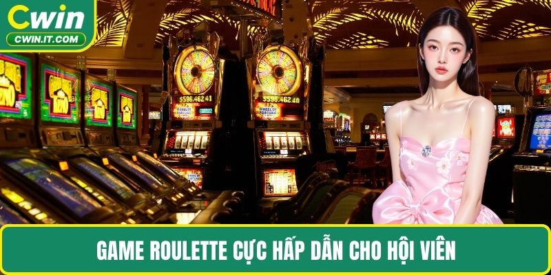 Game Roulette cực hấp dẫn cho hội viên
