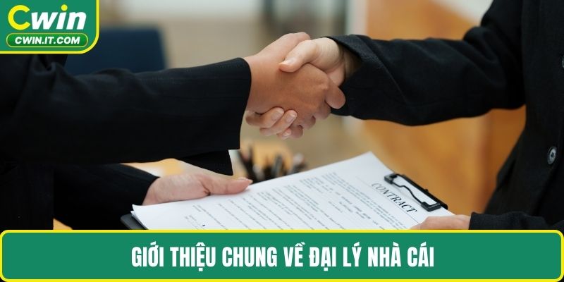 Giới thiệu chung về đại lý nhà cái
