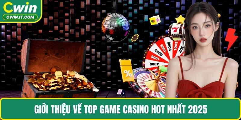 Giới thiệu về top game casino hot nhất 2025