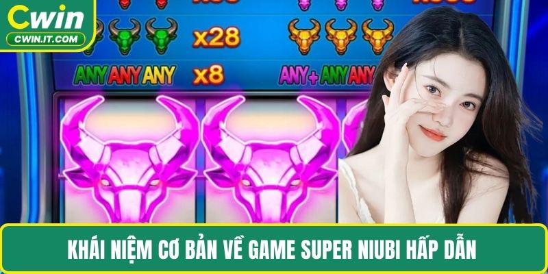 Khái niệm cơ bản về game super niubi hấp dẫn