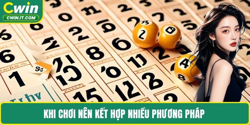 Khi chơi nên kết hợp nhiều phương pháp