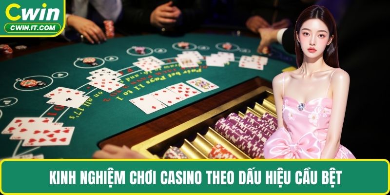 Kinh nghiệm chơi Casino theo dấu hiệu cầu bệt 