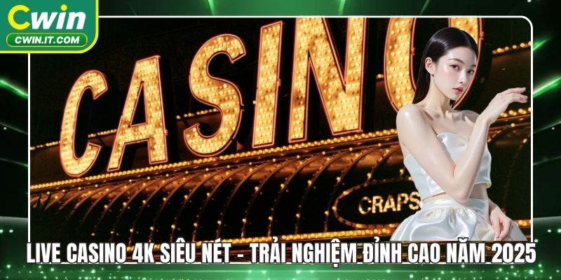 Live casino 4K siêu nét