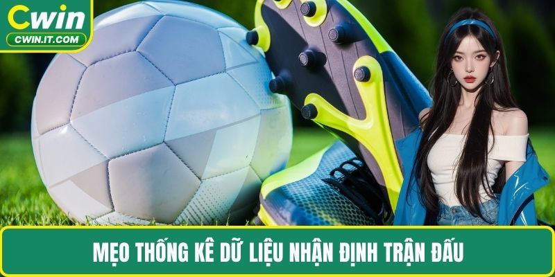 Mẹo thống kê dữ liệu nhận định trận đấu