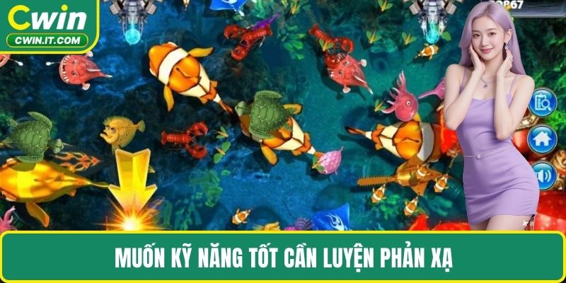 Muốn kỹ năng tốt cần luyện phản xạ