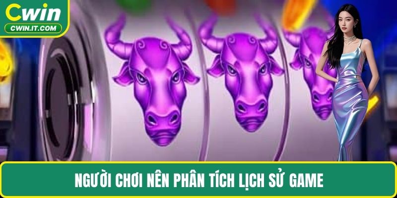 Người chơi nên phân tích lịch sử game