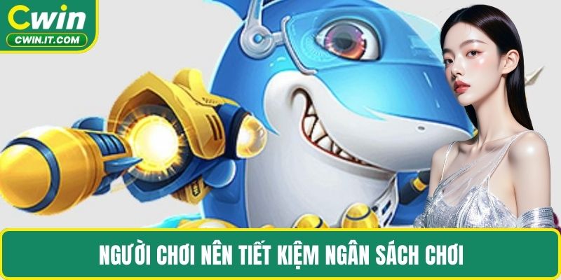 Người chơi nên tiết kiệm ngân sách chơi 