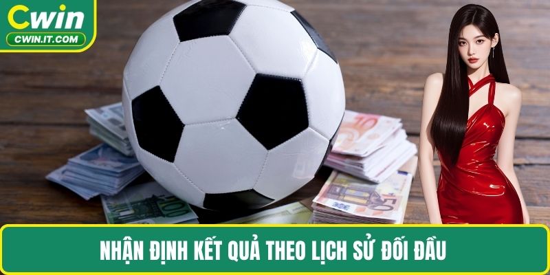 Nhận định kết quả theo lịch sử đối đầu