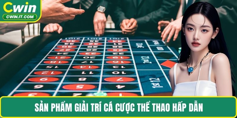 Sản phẩm giải trí cá cược thể thao hấp dẫn
