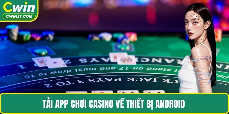 Tải app chơi Casino về thiết bị Android 