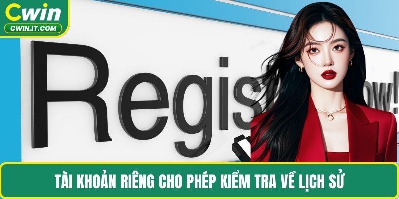 Tài khoản riêng cho phép kiểm tra về lịch sử