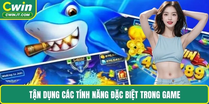 Tận dụng các tính năng đặc biệt trong game