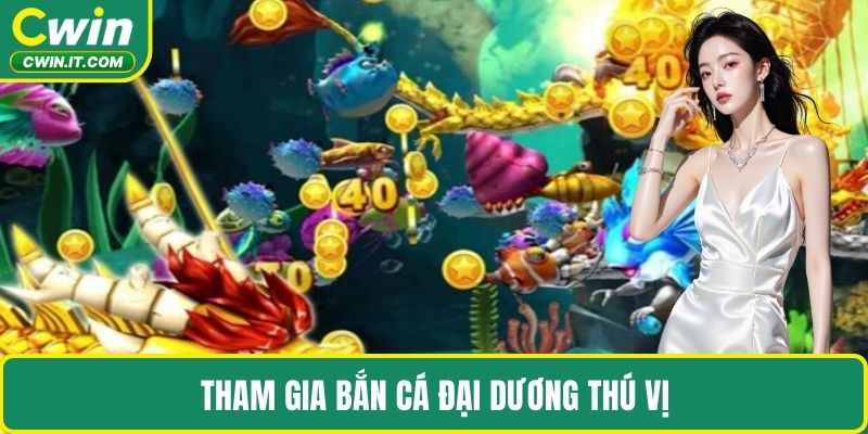 Tham gia bắn cá đại dương thú vị