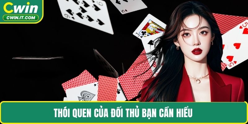 Thói quen của đối thủ bạn cần hiểu