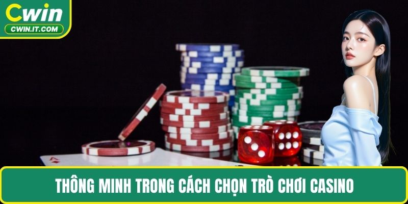 Thông minh trong cách chọn trò chơi casino