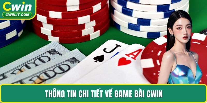 Thông tin chi tiết về game bài CWIN
