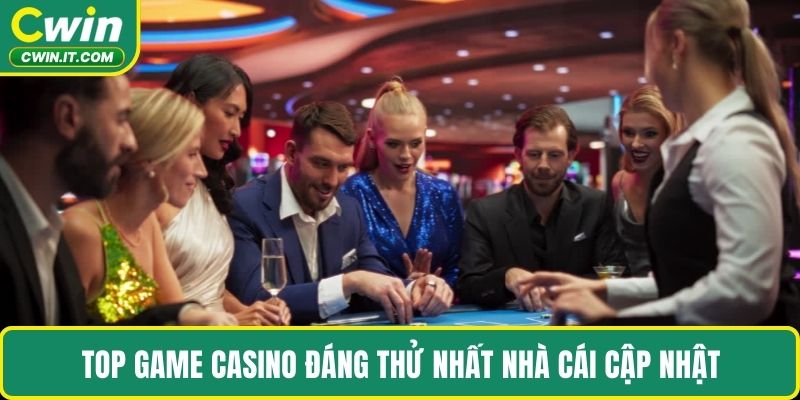 Top game Casino đáng thử nhất nhà cái cập nhật