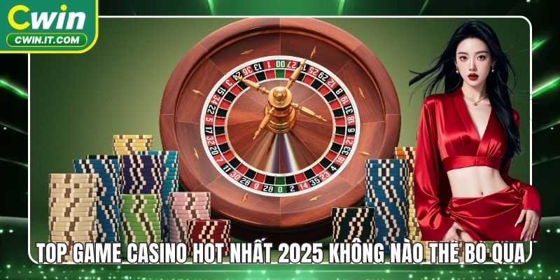 Top game casino hot nhất 2025