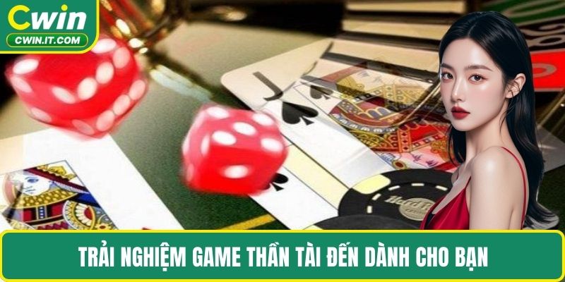 Trải nghiệm game thần tài đến dành cho bạn