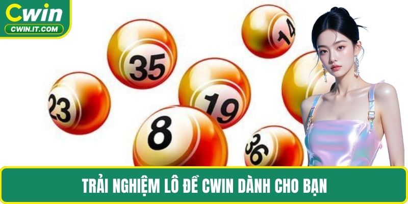 Trải nghiệm lô đề CWIN dành cho bạn