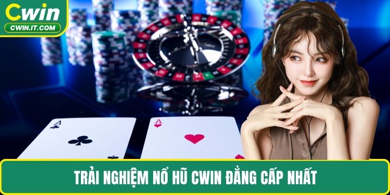 Trải nghiệm nổ hũ CWIN đẳng cấp nhất