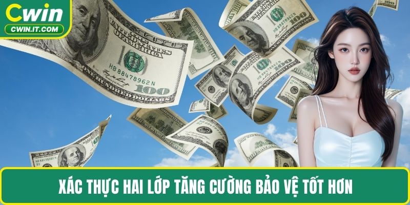 Xác thực hai lớp tăng cường bảo vệ tốt hơn